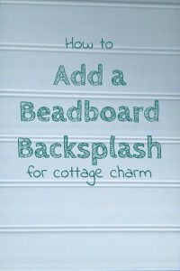 Adding PVC beadboard to a kitchen backsplash adds a cottage look and is perfect for a wet area