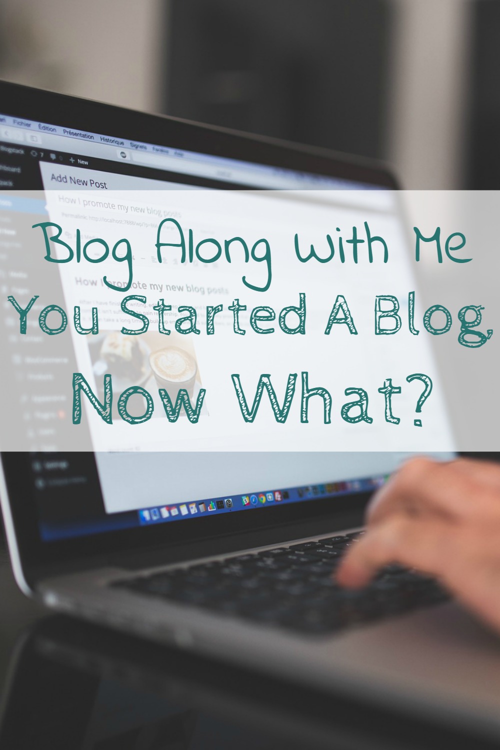 blog along with me you've started a blog now what