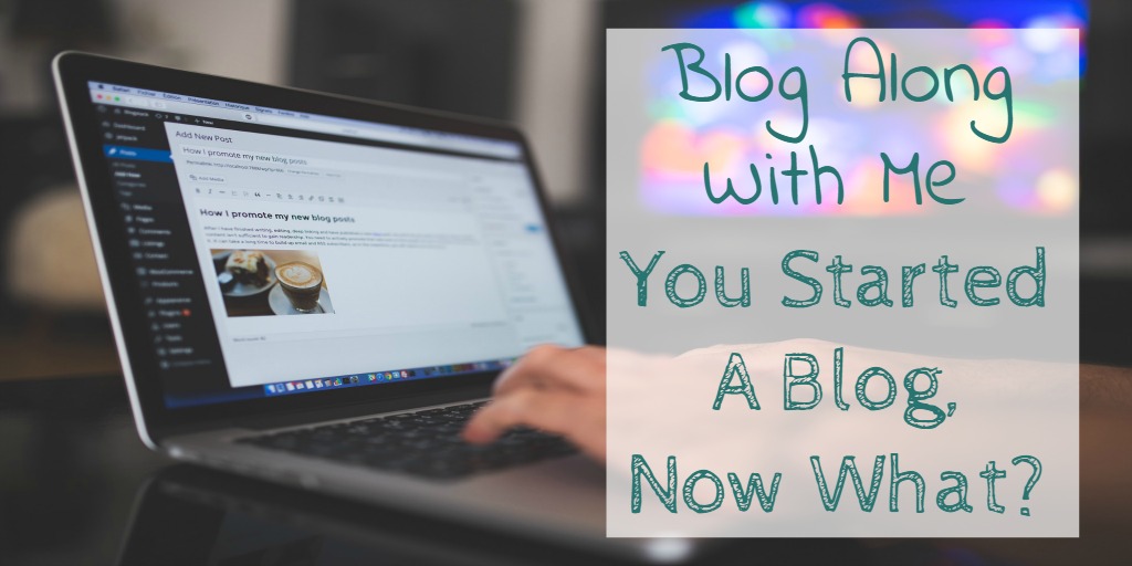 blog along with me you've started a blog now what