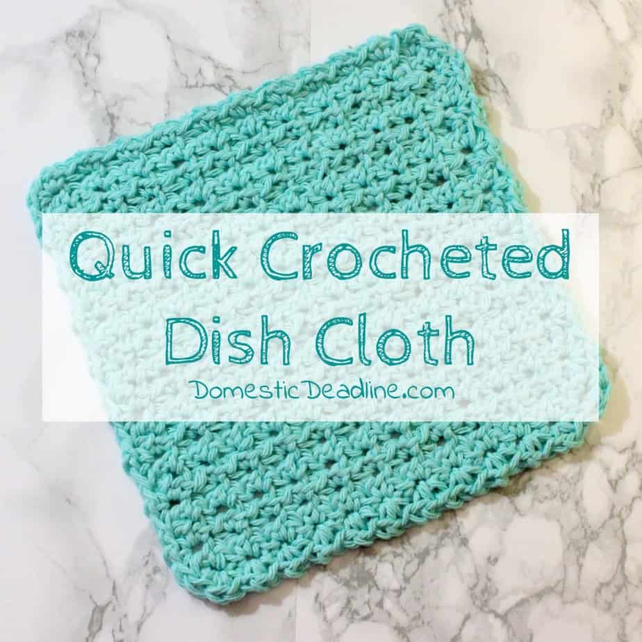 Quick Crocheted Dishcloth Free Pattern - Domestic Deadline