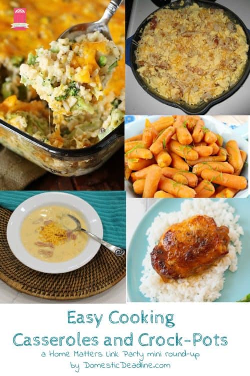 The weather is warming up and that means we are getting busier outside and in need of some easy cooking ideas. We've gathered some of our favorite casserole and crock-pot recipes just for you. Plus, link up at Home Matters with recipes, DIY, crafts, decor. Domestic Deadline