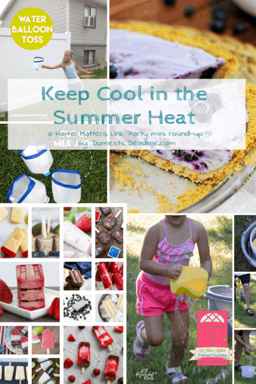 Find great ideas to keep cool in the summer heat. Plus link up at Home Matters with recipes, DIY, crafts, decor. #KeepCool #SummerHeat #HomeMattersParty www.domesticdeadline.com