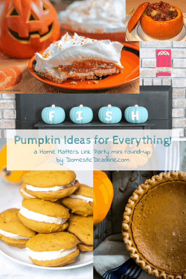 Find pumpkin ideas for recipes, decor, crafts, diy projects, and more! Plus, link-up at Home Matters.  #pumpkin #PumpkinIdeas #HomeMattersParty www.domesticdeadline.com