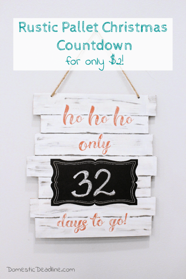 Using an MDF Christmas sign from the dollar store, a chalkboard label, and some paint to create this rustic pallet Christmas countdown for only $2! www.domesticdeadline.com