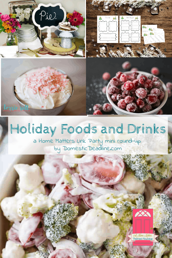 Holiday food and drinks to help you celebrate the season! Plus link up at Home Matters w/ recipes, DIY, decor. #HolidayFood #HolidayDrinks #HomeMattersParty www.domesticdeadline.com