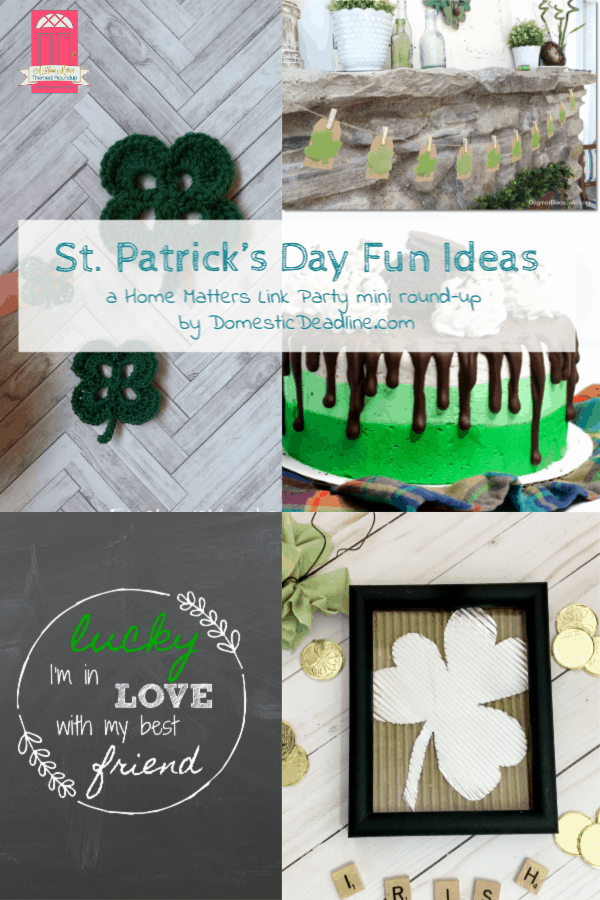 Get your green on with these St. Patrick's Day Fun Ideas! Plus, link up at Home Matters. #StPatricksDay #StPatricksDayIdeas #HomeMattersParty www.domesticdeadline.com