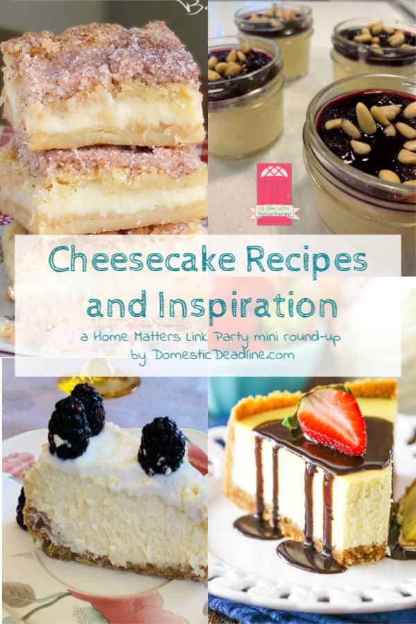 It's cheesecake recipes heaven! Find your inspiration. Linkup @ Home Matters - recipes, DIY, crafts, Decor. #Cheesecake #CheesecakeRecipes #HomeMattersParty DomesticDeadline.com