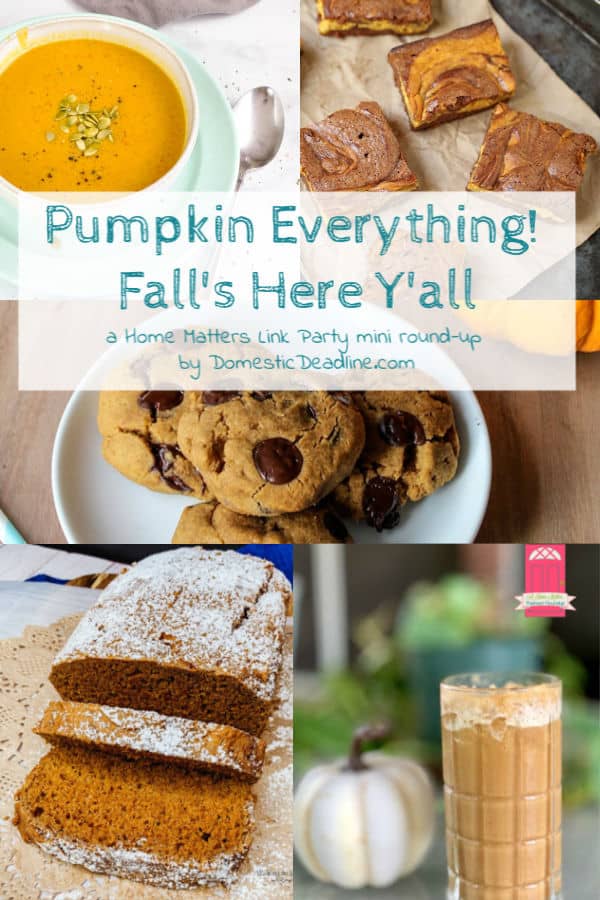 It's Fall Y'all - that means it's time for Pumpkin Everything! Plus, linkup @ Home Matters w/ recipes, decor. #PumpkinEverything #pumpkin #HomeMattersParty DomesticDeadline.com